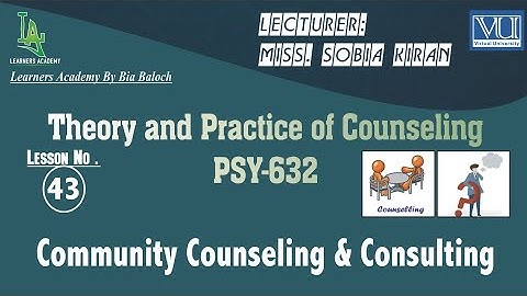 Theory and Practice of Counseling (PSY632) VU Urdu | Lecture No. 43 | Learners Academy By Bia Baloch