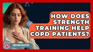 How Does Strength Training Help COPD Patients? - COPD Care Collective