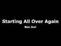 Starting All Over Again-Bon Jovi Lyrics