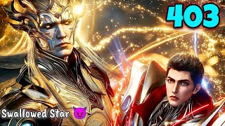 Swallowed Star Anime Part 403 Breakdown in Hindi | @ExplainerAnya