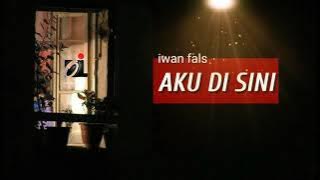 Aku di sini - Iwan Fals ( lirik )