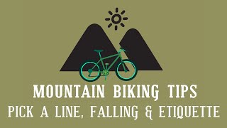 Mountain Biking Tips: Picking a Line, Falling, and Etiquette
