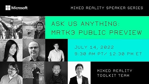 MR Speaker Series: Ask Us Anything about MRTK3 Public Preview