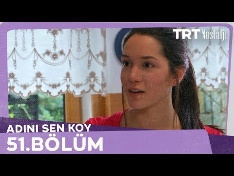 Adını Sen Koy 51.Bölüm