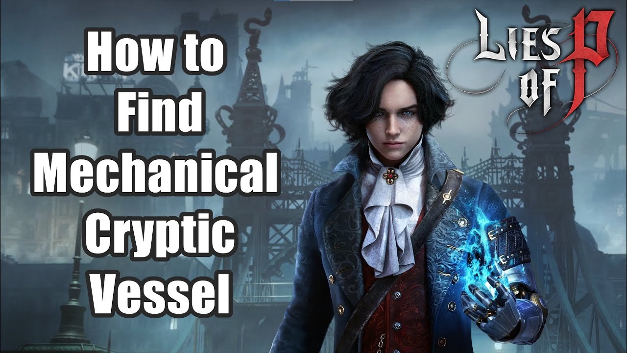 Lies of P - How to Find Mechanical Cryptic Vessel