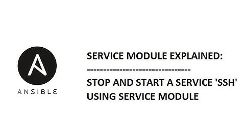 ANSIBLE MODULE EXPLAINED -STOP AND START SERVICE SSH-USING SERVICE MODULE
