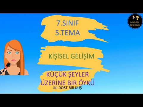 7.SINIF 5.TEMA KÜÇÜK ŞEYLER ÜZERİNE BİR ÖYKÜ  İKİ DOST BİR KUŞ  DİNLEME METNİ (MEB YAYINLARI)