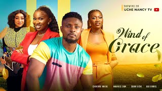 Wind Of Grace New Movie Maurice Sam, Sonia Uche, Chinenye Nnebe 2023 Nigerian Nollywood Movie