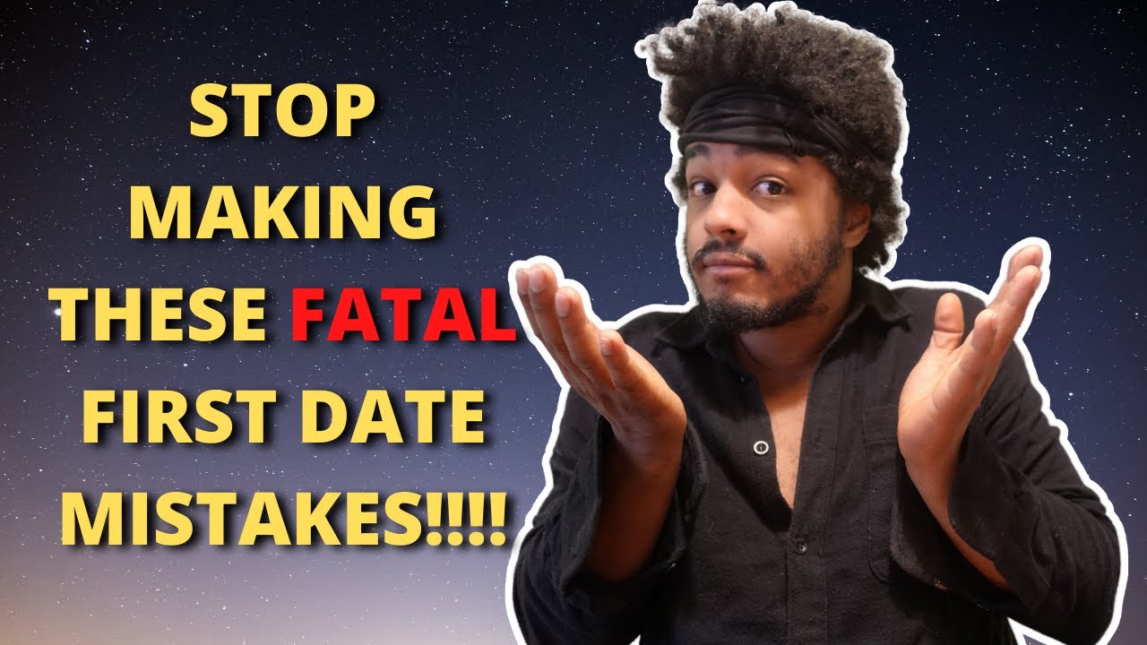 7 Mistakes Women Make Women On The First Date (CLASSIC) - YouTube
