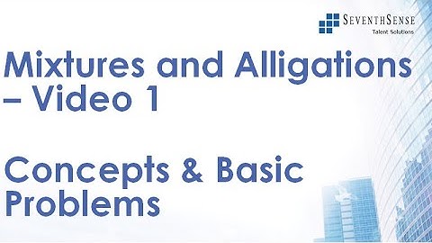 Mixtures and Alligations Video 1 - Concepts and Basic Problems