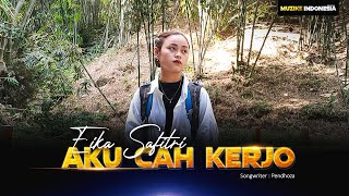 AKU CAH KERJO - EIKA SAFITRI