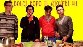 Dolci dopo il Giovedì #1