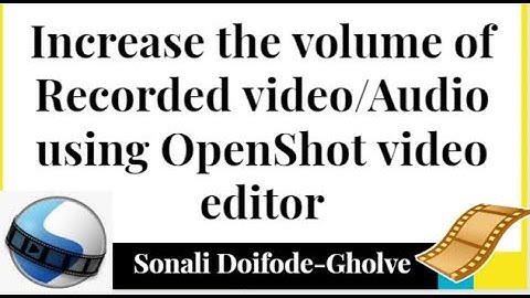 Increase the volume of Recorded Video/Audio using Open Shot video editor| Video editing|Open shot