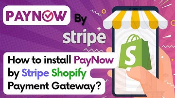 How to Install and Configure PayNow Payment Gateway on Shopify Stores using Stripe?