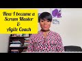 How I became an Agile Coach/Scrum Master/Agile PM - My Continuous Journey to Mastery