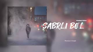 Islombek Xidirov - Sabrli bo'l (Official audio) #music