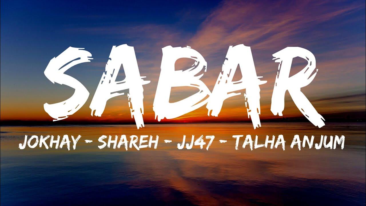 SABAR (Lyrics - Lyrical Video) - Jokhay | Shareh | JJ47 | Talha ...