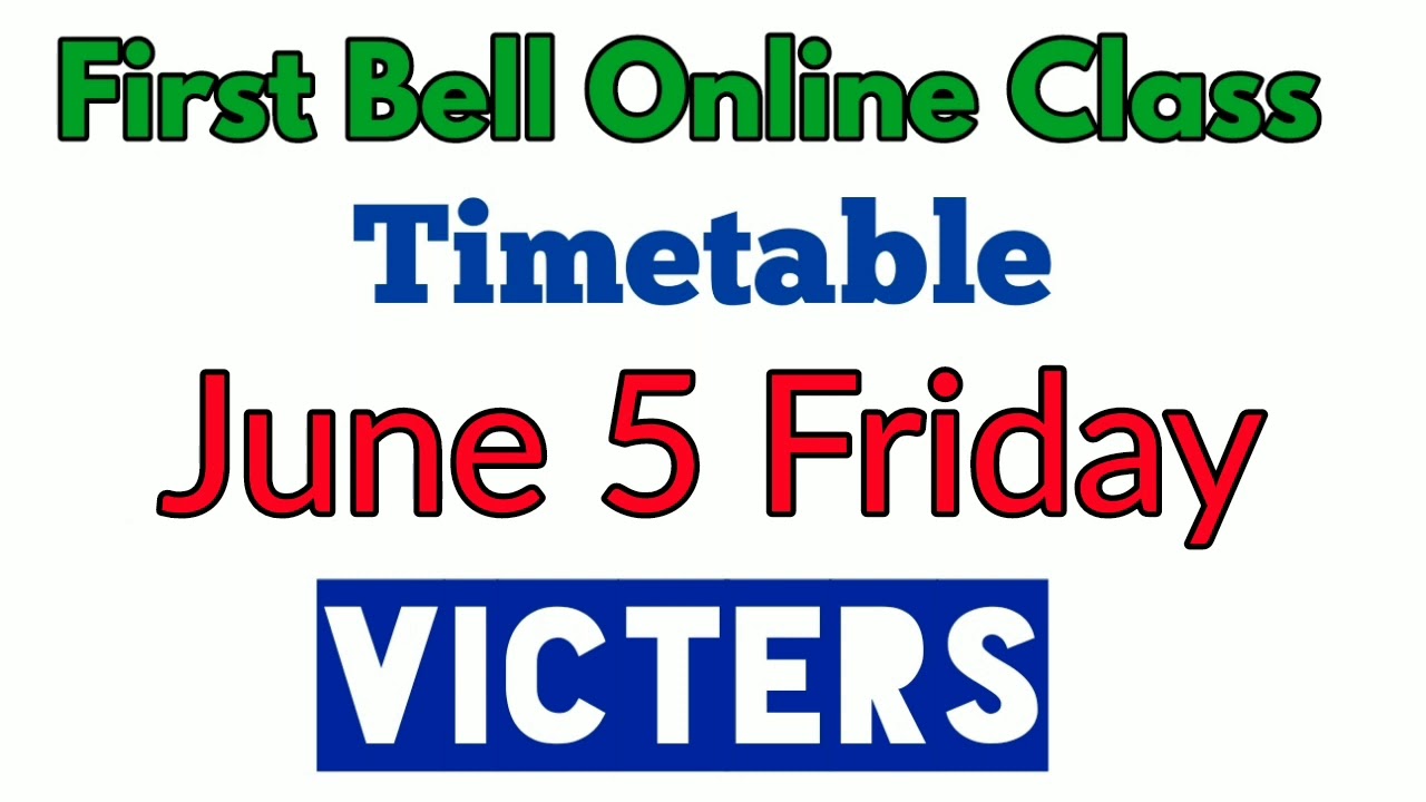 June 5 Friday First bell online class timetable