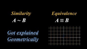 Similar and Equivalent Matrices| Got explained Geometrically...!