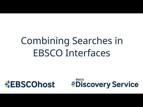 Combining searches in EBSCO User Interfaces - Tutorial