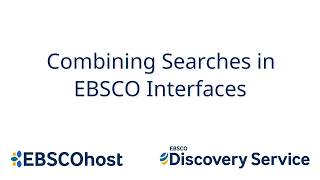 Combining searches in EBSCO User Interfaces - Tutorial