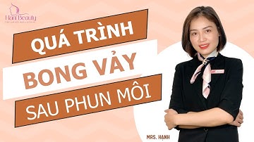QUÁ TRÌNH BONG VẢY SAU KHI PHUN MÔI | ĐẸP CÙNG PHUN XĂM