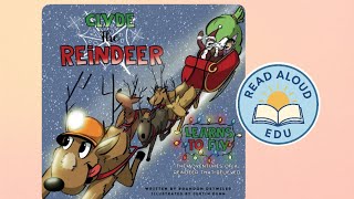 CLYDE THE REINDEER LEARNS TO FLY | Christmas Read Aloud for Kids! | GROWTH MINDSET | #readaloud #esl