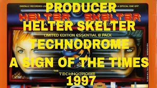 PRODUCER HELTER SKELTER TECHNODROME A SIGN OF THE TIMES 1997