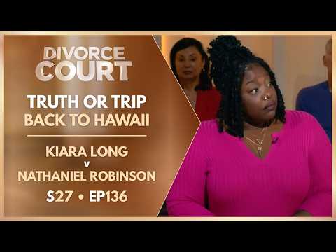 Truth Or Trip Back To Hawaii: Kiara Long v Nathaniel Robinson | S27 Ep. 136