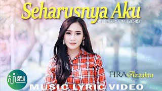Fira Azahra- Seharusnya Aku (Music Lyric Video)