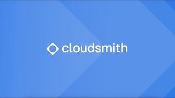 Artifact Management by Cloudsmith: Universal, Fast, Cloud-Native + Secure