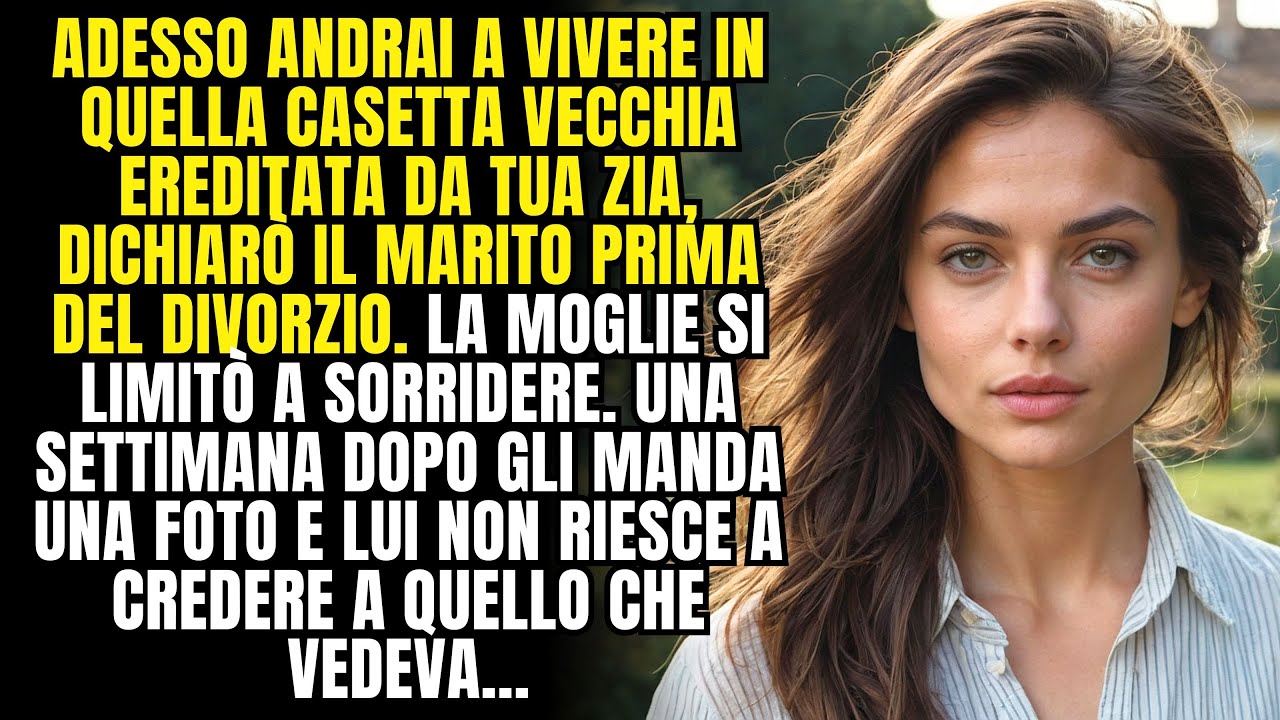 Adesso vai a vivere nella casupola ereditata da tua zia, schernì il marito prima del divorzio