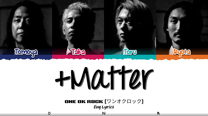 ONE OK ROCK (ワンオクロック) '+Matter' Lyrics [Color Coded Eng] | DNA Lyrics