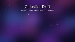 Celestial Drift ✨ 432Hz Deep Meditation Music | Ambient, Soft Piano & Nature Sounds (17 Min)