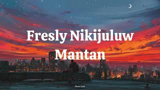 Fresly Nikijuluw - Mantan Lirik Video