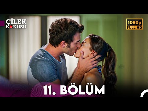 Çilek Kokusu 11. Bölüm ᴴᴰ