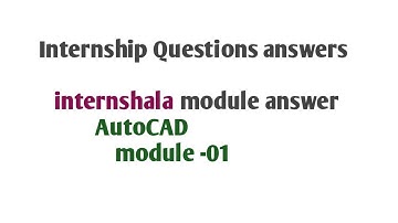 module 01 internshala internship quetions  answer autocad  3rd sem civil