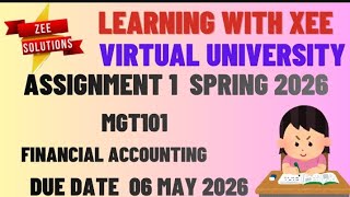 MGT101 FINANCIAL ACCOUNTING ASSIGNMENT 1 SPRING 2026 Virtual University of Pakistan