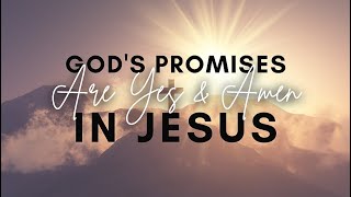 God&#39;s Promises are Yes and Amen in Jesus, 8:30am