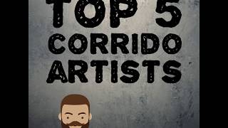 top 5 corrido artists (narco corrido edition)