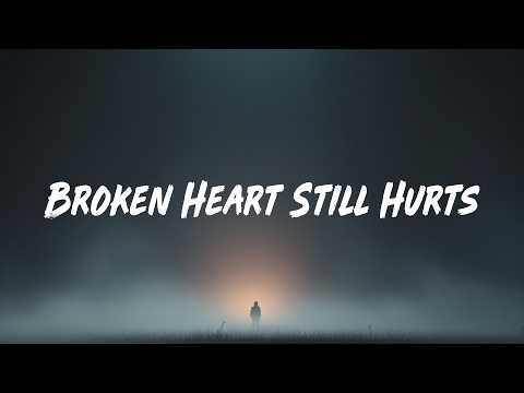 Broken Heart Still Hurts | Lyrics