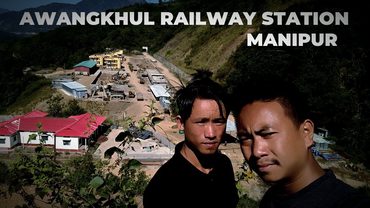 Manipur Awangkhul Railway Station  ( Traveling Episode - 6 )