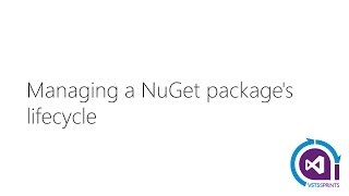 #vstssprints 105 - Managing a Nuget package Lifecycle
