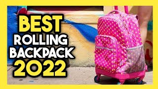 Top 7 Best Rolling Backpack In 2022