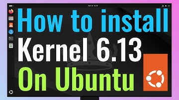 How to Install Linux Kernel 6.13 on Ubuntu - Step-by-Step Guide!