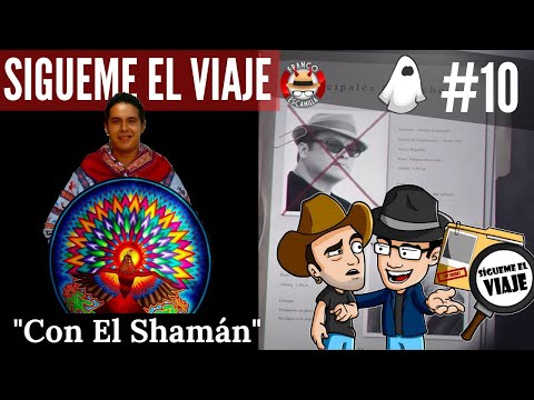 Sígueme el viaje ep 10.- con el shamán