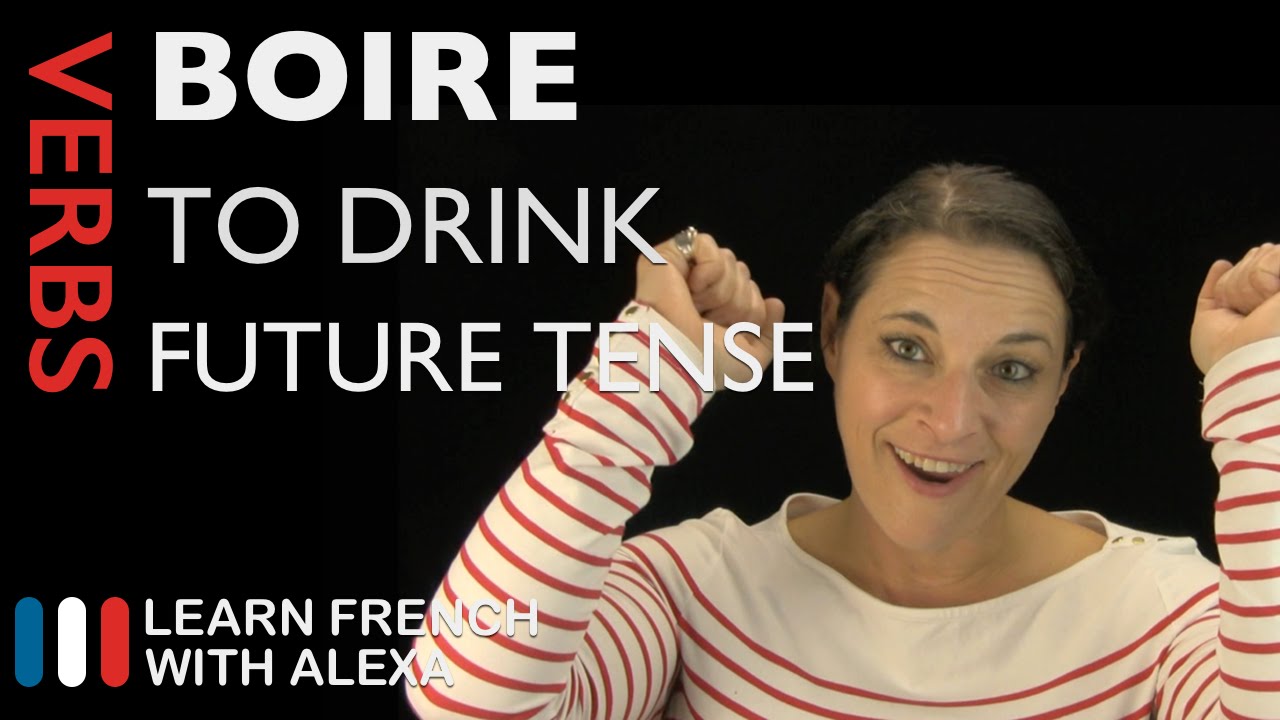 Boire (to drink) — Future Tense (French verbs conjugated by Learn French With Alexa)