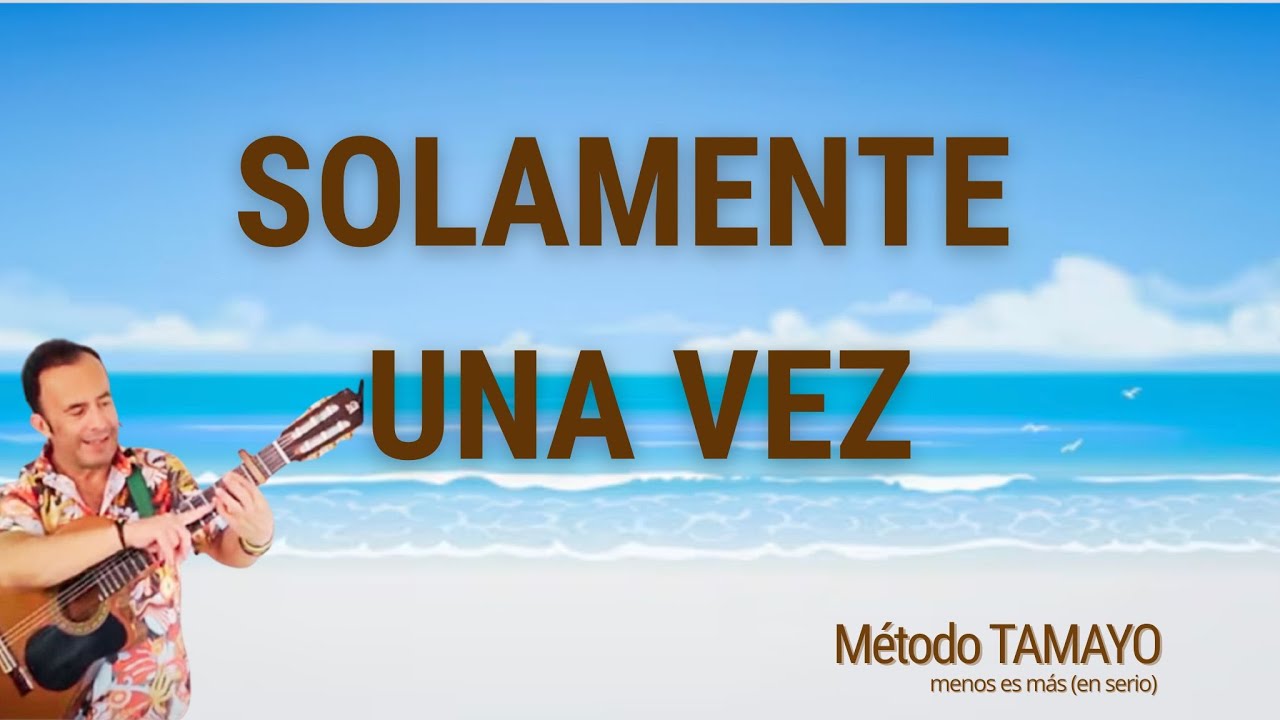 SOLAMENTE UNA VEZ 🎸 ...guitarra fácil con Método TAMAYO 🎸
