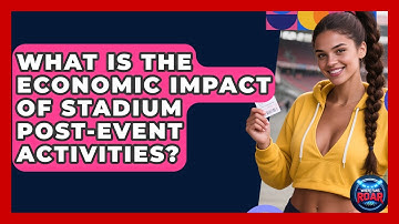 What Is The Economic Impact Of Stadium Post-event Activities? - Where the Fans Roar