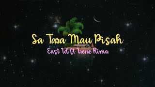 EAST ID - Sa tara mau pisah ft Irene Rima ( Official Lyric Video )
